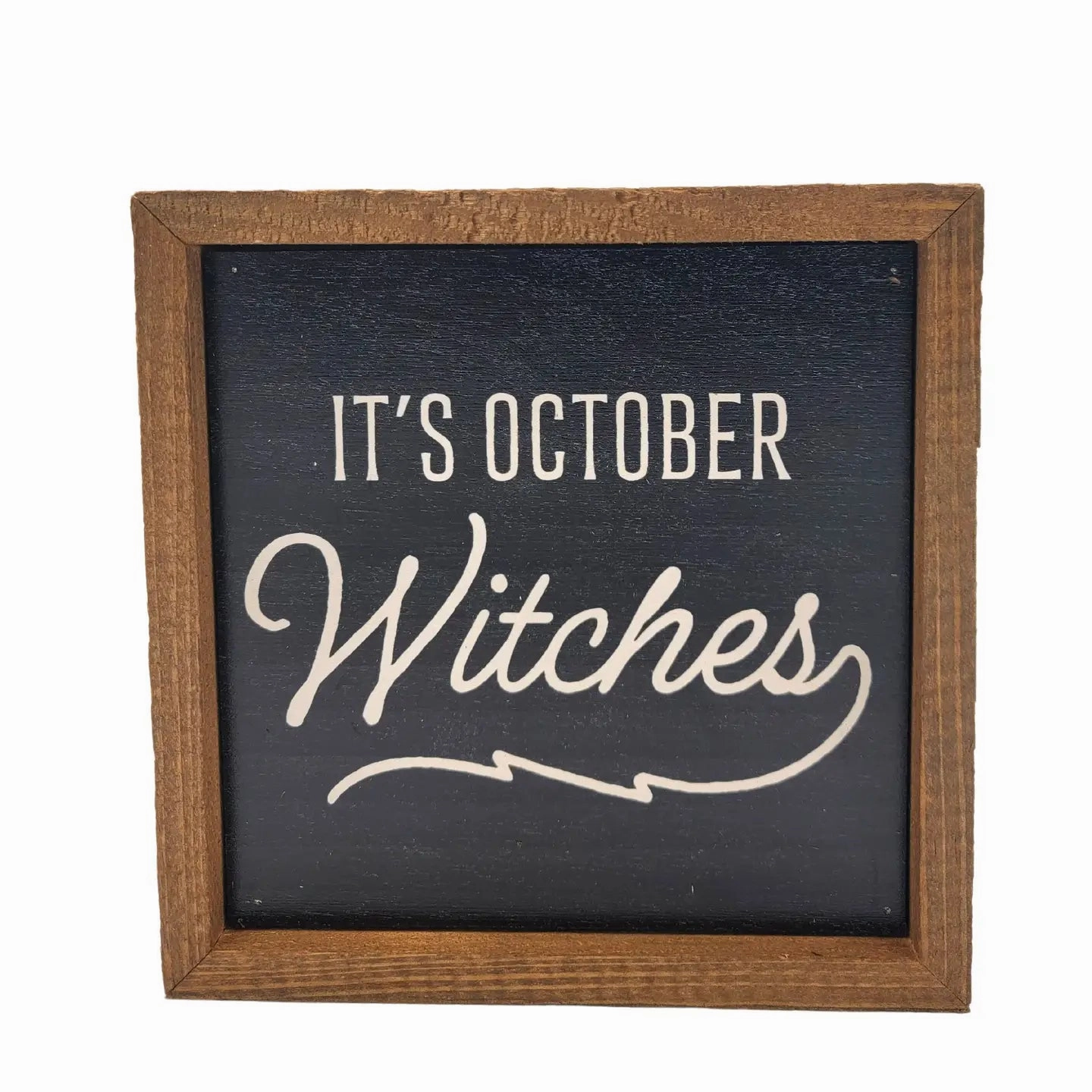 6x6 It's October Witches Fall Decor - Halloween Sign Frightening Crafts Haunted Props
