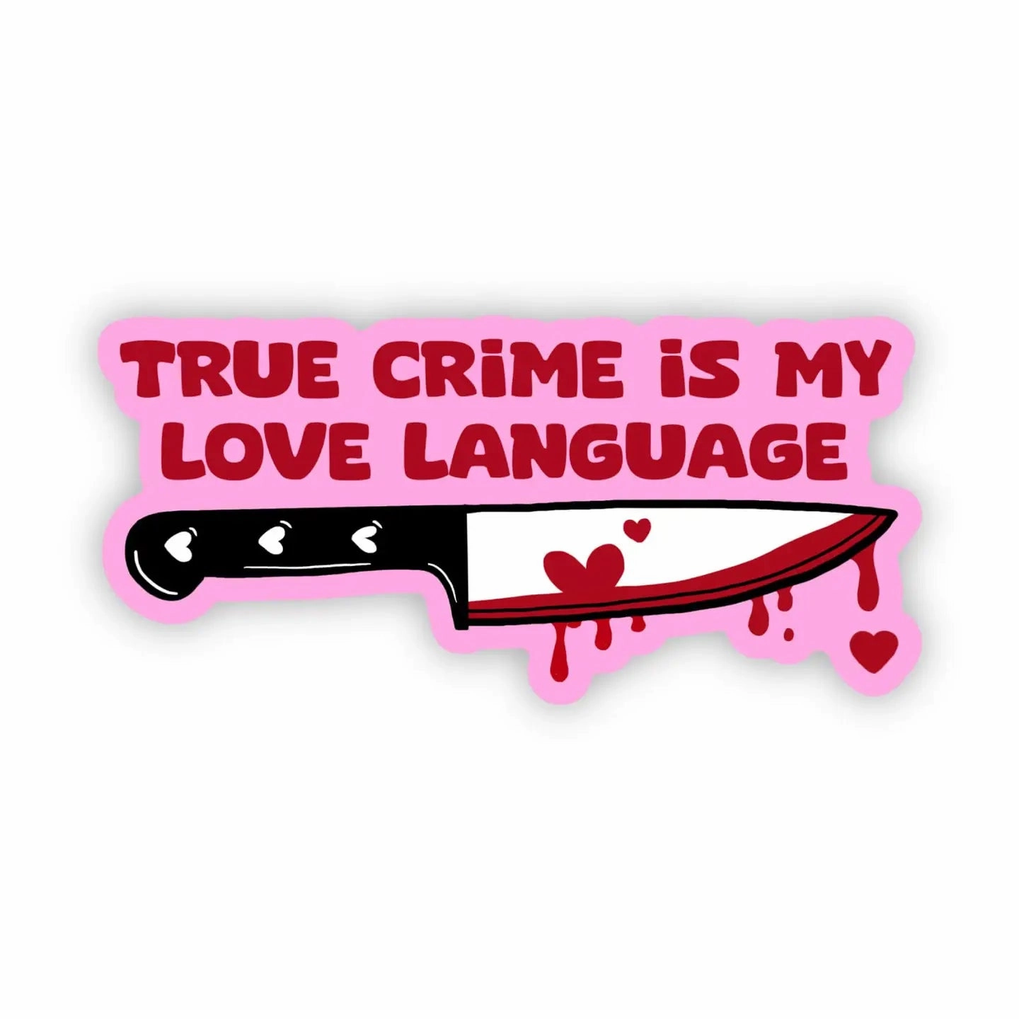 Mystical Party Fantastic Ornaments "True Crime Is My Love Language" Horror Fan Sticker