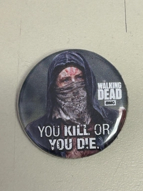 The Walking Dead - You Kill Or You Die 1.25" Button Scary Decor