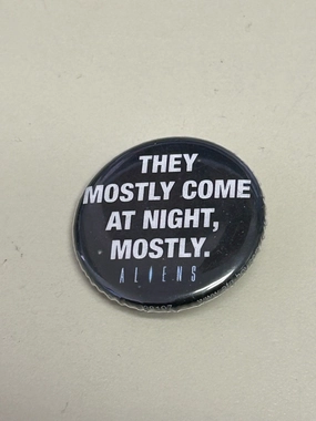 Aliens - They Mostly Come At Night 1.25" Button Creepy Party